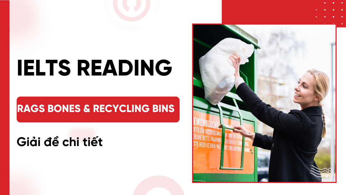 Giải đề IELTS Reading: Rags bones and Recycling bins